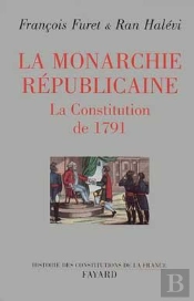 La Monarchie Républicaine ; La Constitution De 1791