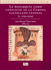 La Monarquía Como Conflicto En La Corona Castellano-Leonesa 1230-1504