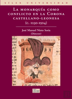 Bertrand.pt - La Monarquía Como Conflicto En La Corona Castellano-Leonesa 1230-1504