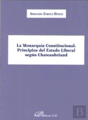 La Monarquía Constitucional. Principios Del Estado Liberal Según Chateaubriand