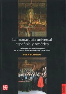 Bertrand.pt - La Monarquia Universal Española Y America: La Imagen Del Imperio Español En La Guerra De Los 30 Años