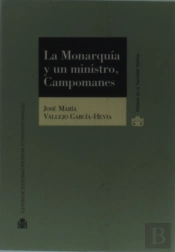 La Monarquia Y Un Ministro: Campomanes.
