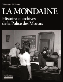 Bertrand.pt - La Mondaine ; Histoire Et Archives De La Police Des Moeurs