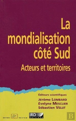 Bertrand.pt - La Mondialisation Côté Sud ; Acteurs Et Territoires