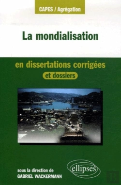 Bertrand.pt - La Mondialisation En Dissertations Corrigées Et Dossiers