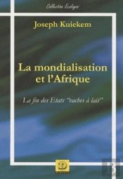 La Mondialisation Et L'Afrique ; La Fin Des États 'Vaches À Lait'