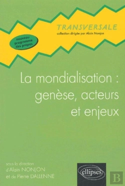 Bertrand.pt - La Mondialisation : Genèse, Acteurs Et Enjeux