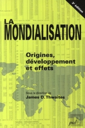 La Mondialisation ; Origines, Développement Et Effets