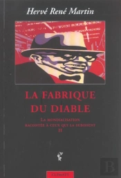 La Mondialisation Racontee A Ceux Qui La Subissent T.2 ; La Fabrique Du Diable