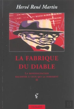Bertrand.pt - La Mondialisation Racontee A Ceux Qui La Subissent T.2 ; La Fabrique Du Diable