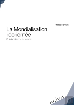 Bertrand.pt - La Mondialisation Réorientée ; Et La Localisation En Rempart