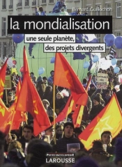 La Mondialisation ; Une Seule Planète, Des Projets Divergents (3e Édition)