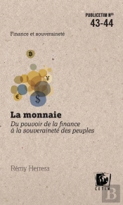 La Monnaie - Du Pouvoir De La Finance A La Souverainete Des Peuples