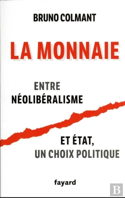 Bertrand.pt - La Monnaie : Entre Néolibéralisme Et Etat, Un Choix Politique