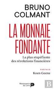 La Monnaie Fondante : La Plus Stupéfiante Des Révolutions Financières