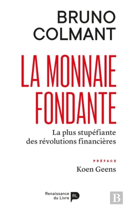 Bertrand.pt - La Monnaie Fondante : La Plus Stupéfiante Des Révolutions Financières