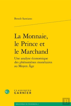 Bertrand.pt - La Monnaie, Le Prince Et Le Marchand ; Une Analyse Économique Des Phénomènes Monétaires Au Moyen Age