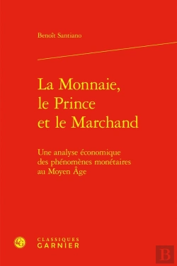 Bertrand.pt - La Monnaie, Le Prince Et Le Marchand : Une Analyse Économique Des Phénomènes Monétaires Au Moyen Âge