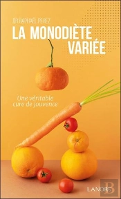 La Monodiète Variée : Une Véritable Cure De Jouvence