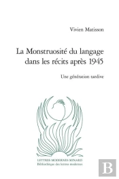 La Monstruosite Du Langage Dans Les Recits Apres 1945 - Une Generation Tardive