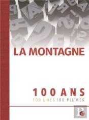 La Montagne - 100 Ans  - 100 Unes - 100 Plumes