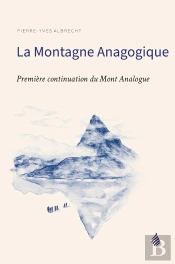 La Montagne Anagogique : Première Continuation Du Mont Analogue