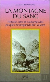 La Montagne Du Sang Histoire Rites Et Coutumes Des Peuples Montagnards Du Caucase