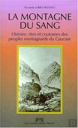Bertrand.pt - La Montagne Du Sang Histoire Rites Et Coutumes Des Peuples Montagnards Du Caucase