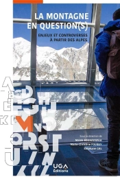 La Montagne En Question(S) - Enjeux Et Controverses A Partir Des Alpes