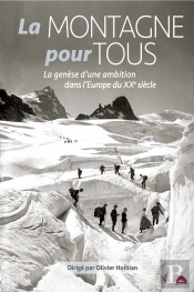 La Montagne Pour Tous ; La Genèse D'Une Ambition Dans L'Europe Du Xxe Siècle