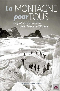 Bertrand.pt - La Montagne Pour Tous ; La Genèse D'Une Ambition Dans L'Europe Du Xxe Siècle