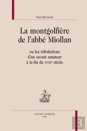 La Montgolfière De L'Abbé Miollan : Ou Les Tribulations D'Un Savant Amateur À La Fin Du Xviiie Siècle