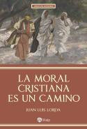 La Moral Cristiana Es Un Camino