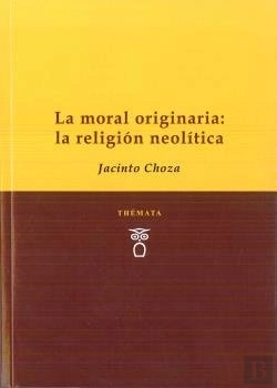 Bertrand.pt - La Moral Originaria: La Religión Neolítica
