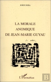 La Morale Anomique De Jean-Marie Guyau