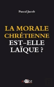 La Morale Chrétienne Est-Elle Laïque ?
