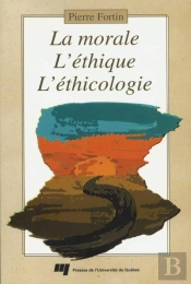 La Morale, L Ethique, L Ethicologie. Une Triple Facon D Aborder Les Questions D Ordre Moral