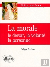 La Morale : Le Devoir, La Volonté, La Personne
