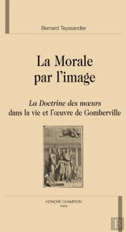Bertrand.pt - La Morale Par L'Image ; La Doctrine Des Moeurs Dans La Vie Et L'Oeuvre De Gomberville