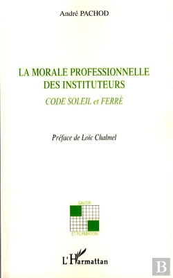 Bertrand.pt - La Morale Professionnelle Des Instituteurs ; Code Soleil Et Ferré