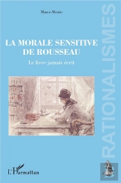 La Morale Sensitive De Rousseau ; Le Livre Jamais Écrit