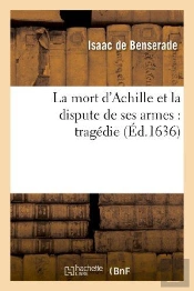 La Mort D'Achille Et La Dispute De Ses Armes : Tragedie