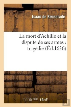 Bertrand.pt - La Mort D'Achille Et La Dispute De Ses Armes : Tragedie