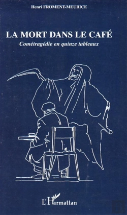 Bertrand.pt - La Mort Dans Le Café ; Cométragédie En Quinze Tableaux