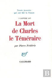 La Mort De Charles Le Temeraire (5 Janvier 1477)