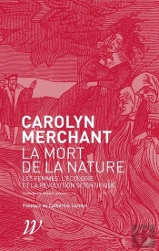 La Mort De La Nature : Les Femmes, L'Écologie Et La Révolution Scientifique