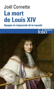 La Mort De Louis Xiv : Apogée Et Crépuscule De La Royauté (1  Septembre 1715)