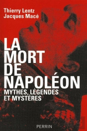 La Mort De Napoléon Mythes, Légendes Et Mystères