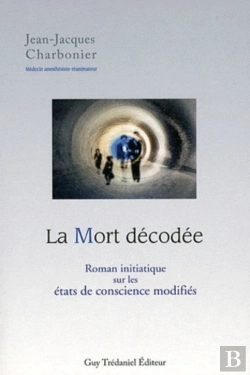 Bertrand.pt - La Mort Décodée ; Roman Initiatique Sur Les États De Conscience Modifiés