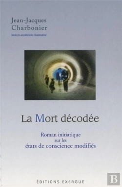 Bertrand.pt - La Mort Décodée ; Roman Initiatique Sur Les États De Conscience Modifiés